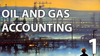 Oil amp Gas Accounting Seminar 1  The Basics [upl. by Oravla200]