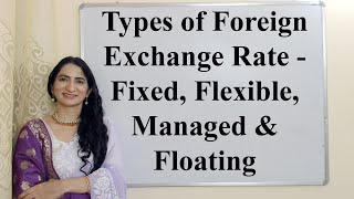 Types of Foreign Exchange Rate  Fixed Flexible Managed Floating [upl. by Logan]