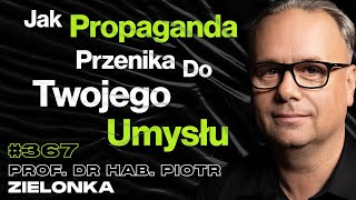 367 „Uważaj Co Wkładasz Do Głowy Bo Już Tego Nie Usuniesz” Atak Kosmitów  prof Piotr Zielonka [upl. by Janette]