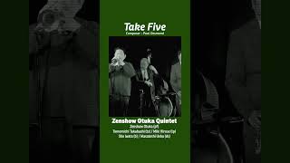 ⬛️⬜️ Take Five［66］Zenshow Otuka Quintet Live ＠Osaka University Nakanoshima Art Center [upl. by Ibrad291]