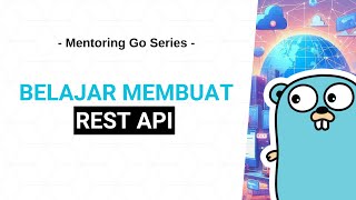 Belajar Membuat REST API dengan Go untuk Pemula [upl. by Loos575]