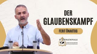 Der Glaubenskampf  Ferit Önaktug  Internationale Christengemeinde [upl. by Islek]