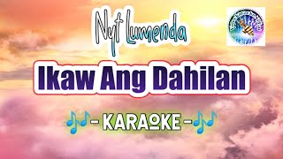 Ikäw Añg Dähilan KARAOKE Nyt Lumenda tagalog karaoke OPM videoke [upl. by Tracy]