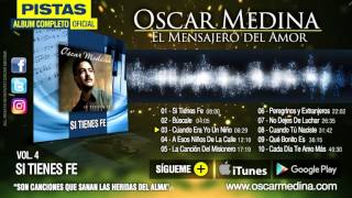 Oscar Medina  Pistas  Si Tienes Fe Álbum Completo [upl. by Vince]