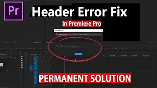 Fixed  file cannot be opened because of a header error premiere pro tutorial [upl. by Glovsky]