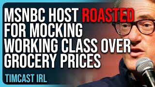 Democrat MSNBC Host ROASTED For MOCKING Working Class Over Grocery Prices [upl. by Temple]