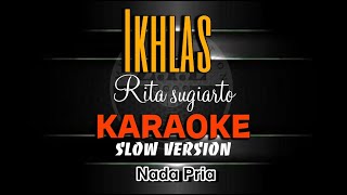 IKHLAS  RITA SUGIARTO KARAOKE SLOW VERSION NADA PRIA [upl. by Preciosa182]