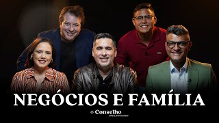 NEGÓCIOS E FAMÍLIA  É PRECISO PRIORIZAR UM OU OUTRO  O Conselho 07 [upl. by Anirda]