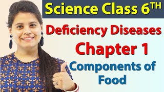 Deficiency Diseases  Chapter 1  Components of Food  Science Class 6 [upl. by Shig642]