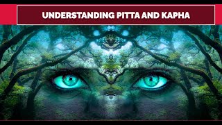 Understanding Pitta and Kapha [upl. by Nogam]