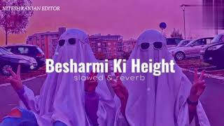 Besharmi ki height Slowed amp Reverb song [upl. by Airbas]