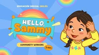 HELLO SAMMY 20 TRABAJADORES DE LA COMUNIDAD  INGLÉS PARA NIVEL INICIAL 3 AÑOS [upl. by Glenna]