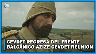 Te Amaré Por Siempre Español  Cevdet Regresa Del Frente Balcánico Azize Cevdet Reunion  Sección 01 [upl. by Zachariah]