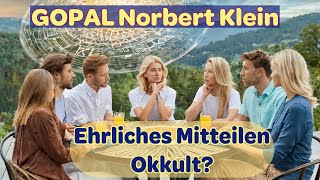 Gopal Norbert Klein Ist quotEhrliches Mitteilenquot okkult [upl. by Matheny]