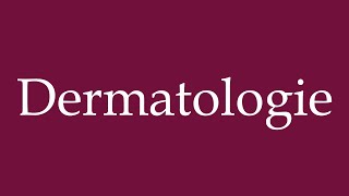 How to Pronounce Dermatologie Dermatology Correctly in German [upl. by Joye]