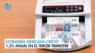 Economía mexicana creció 15 anual en el tercer trimestre [upl. by Barbaraanne]