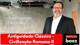 ROMA CLÁSSICA  Lutas sociais e expansionismo republicano [upl. by Isak]