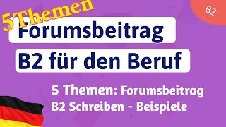 5 Themen B2 Forumsbeitrag Beruf Redemittel  Beispiele Schreiben für die Prüfung TELC B2 [upl. by Nuahsyt952]