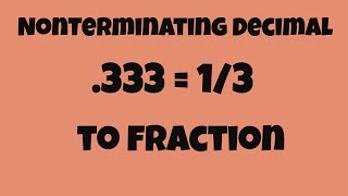 Nonterminating Decimal to Fraction [upl. by Yennep]