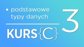 3 Kurs języka C  Podstawowe typy danych [upl. by Marillin]