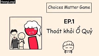 Choices Matter EP1 Thoát khỏi ổ quỷ [upl. by Engle]