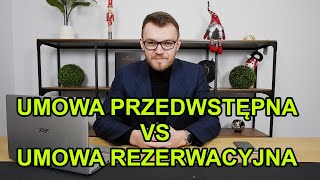 UMOWA PRZEDWSTĘPNA vs UMOWA REZERWACYJNA  Jakie są między nimi różnice [upl. by Emoreg]