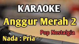 ANGGUR MERAH 2  KARAOKE  NADA PRIA COWOK  Pop Nostalgia  Loela Drakel  Live Keyboard [upl. by Ogren60]