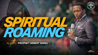 Spiritual Roaming  Prophet Uebert Angel [upl. by Llerehs507]