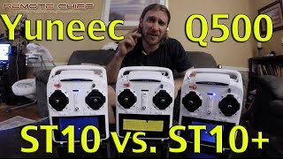 Yuneec Q500 Typhoon  St10 verse the ST10 Transmitter Comparison [upl. by Elephus]