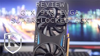 Review GTX 970 EVGA SC ACX PTBR [upl. by Lewse]