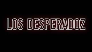 LOS DESPERADOZ MIX [upl. by Moureaux14]