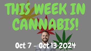 This Week in Cannabis News  Oct 7 to Oct 13 [upl. by Ecerehs676]