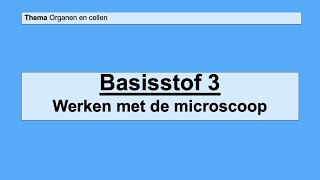 Basisstof 3 Werken met de microscoop [upl. by Ponton903]