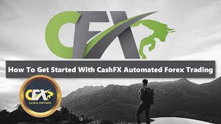 How To Get Started With CashFX Automated Forex Trading [upl. by Anola]