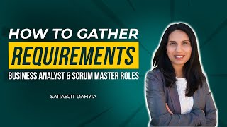 How to Gather Requirements  Business Analyst and Scrum Master Roles [upl. by Shulamith164]