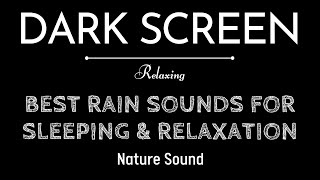 Relaxing Rain Sounds for the Black Screen  Best Rain Sounds For Sleeping amp Relaxation [upl. by Anitsuga]