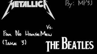 Metallica vs The Beatles For No HorseMen Take 3 [upl. by Lothaire]