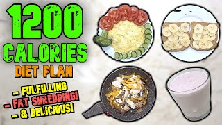 1200 Calorie Diet Plan That SHREDS FAT amp Keep You FULL [upl. by Avera770]