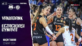 Maçın Tamamı  VakıfBank  Eczacıbaşı Dynavit quotKupa Voley Yarı Finalquot [upl. by Massab]