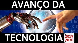 O Avanço da Tecnologia  20192030 [upl. by Foah]