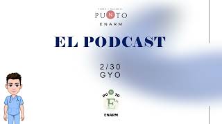 PODCAST PUNTO ENARM CAP 230 GYO [upl. by Uwton81]