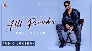 Alll Rounder Full Album Jassie Gill  Jukebox  Latest Punjabi Songs 2022 [upl. by Buckley]