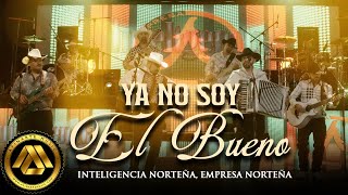 Inteligencia Norteña Empresa Norteña  Ya No Soy El Bueno Video Oficial [upl. by Nothgierc904]