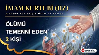 Ölümü Temenni Eden 3 Kişi  Ölüm ve Ahiret  İmam KurtubiHz  Sesli Kitap [upl. by Einattirb449]