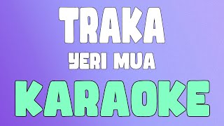 Traka KaraokeInstrumental  Yeri Mua [upl. by Akehsar649]