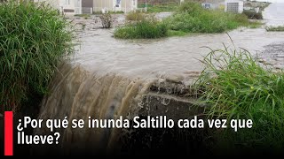 ¿Por qué se inunda Saltillo cada vez que llueve [upl. by Supple]