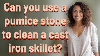 Can you use a pumice stone to clean a cast iron skillet [upl. by Ohnuj]