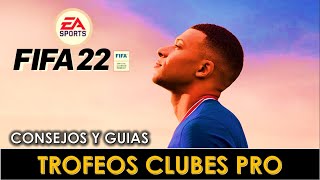 FIFA 22  TROFEOS CLUBES PRO  CÓMO CONSEGUIRLOS TODOS  CAMINO AL PLATINO [upl. by Turmel91]