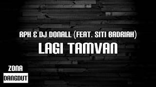 RPH amp DJ Donall  Lagi Tamvan Feat Siti Badriah Lirik [upl. by Dnaletak]