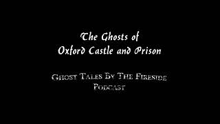 44  The Ghosts of Oxford Castle and Prison  True Ghost Stories [upl. by Nhguavaj]